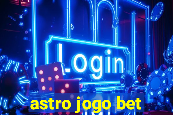 astro jogo bet